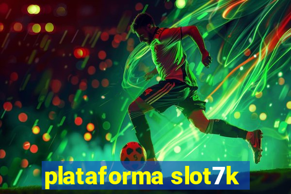 plataforma slot7k